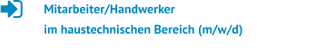 Mitarbeiter/Handwerker  im haustechnischen Bereich (m/w/d)